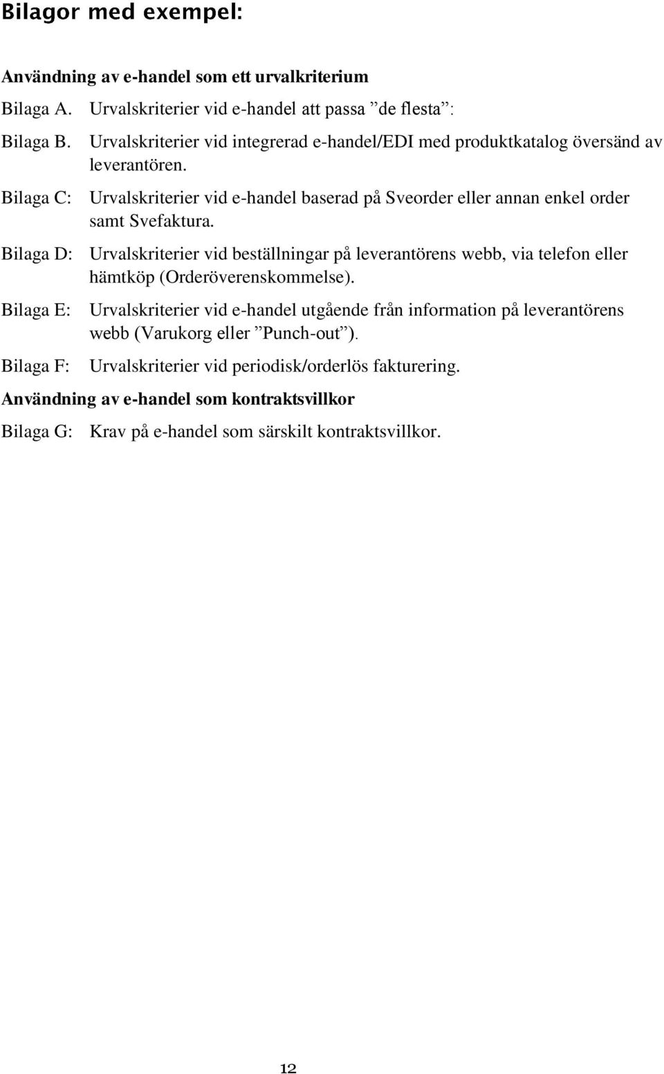 Bilaga C: Urvalskriterier vid e-handel baserad på Sveorder eller annan enkel order samt Svefaktura.