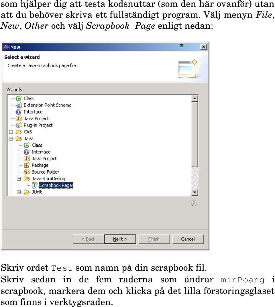 Välj menyn File, New, Other och välj Scrapbook Page enligt nedan: Skriv ordet Test som namn