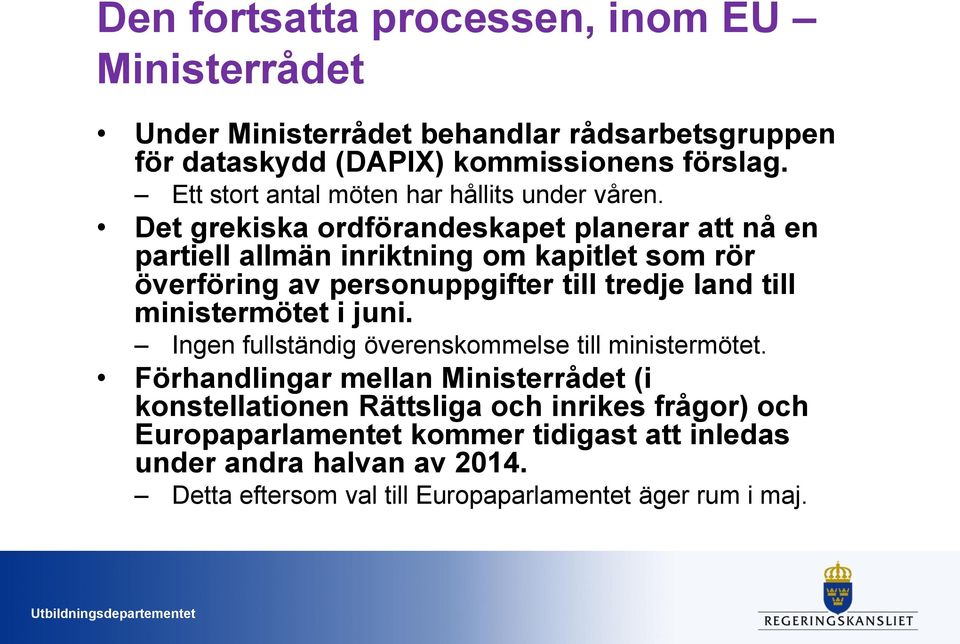 Det grekiska ordförandeskapet planerar att nå en partiell allmän inriktning om kapitlet som rör överföring av personuppgifter till tredje land till