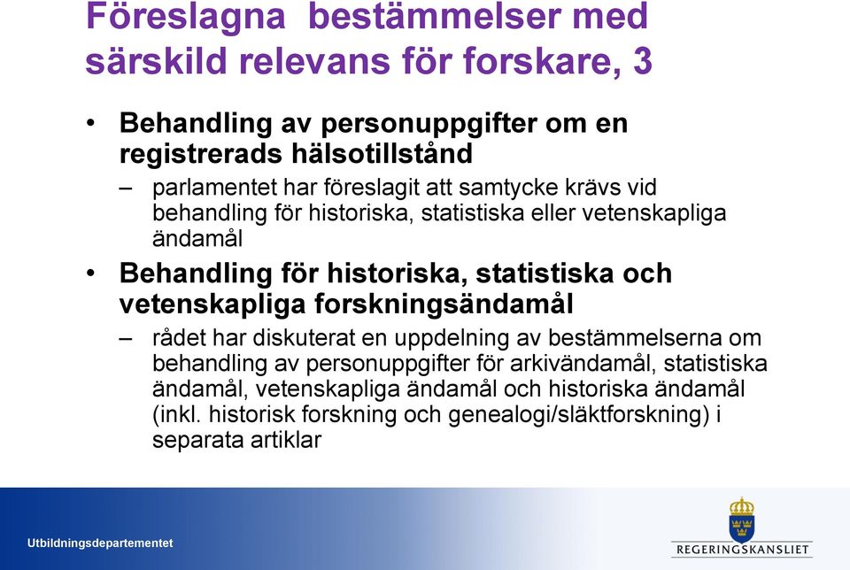 statistiska och vetenskapliga forskningsändamål rådet har diskuterat en uppdelning av bestämmelserna om behandling av personuppgifter för