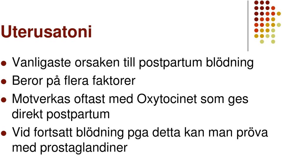 med Oxytocinet som ges direkt postpartum t Vid