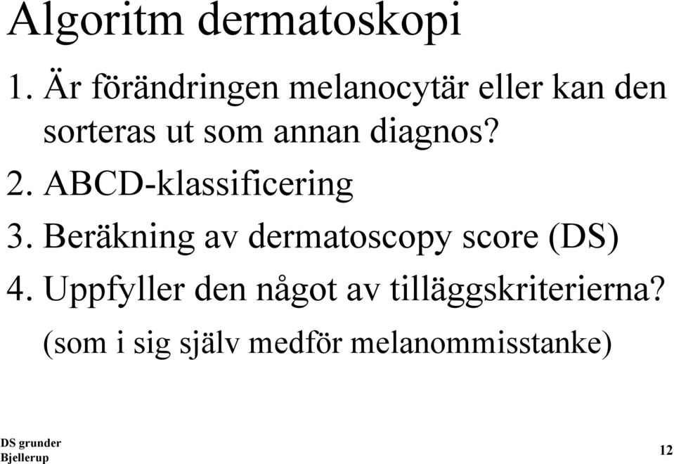 diagnos? 2. ABCD-klassificering 3.