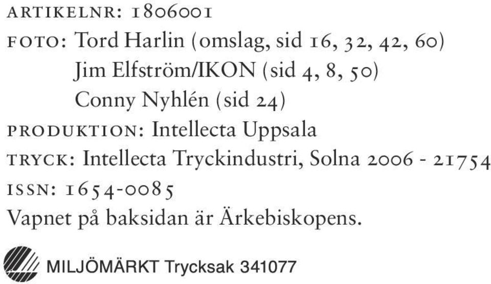 produktion: Intellecta Uppsala tryck: Intellecta Tryckindustri,
