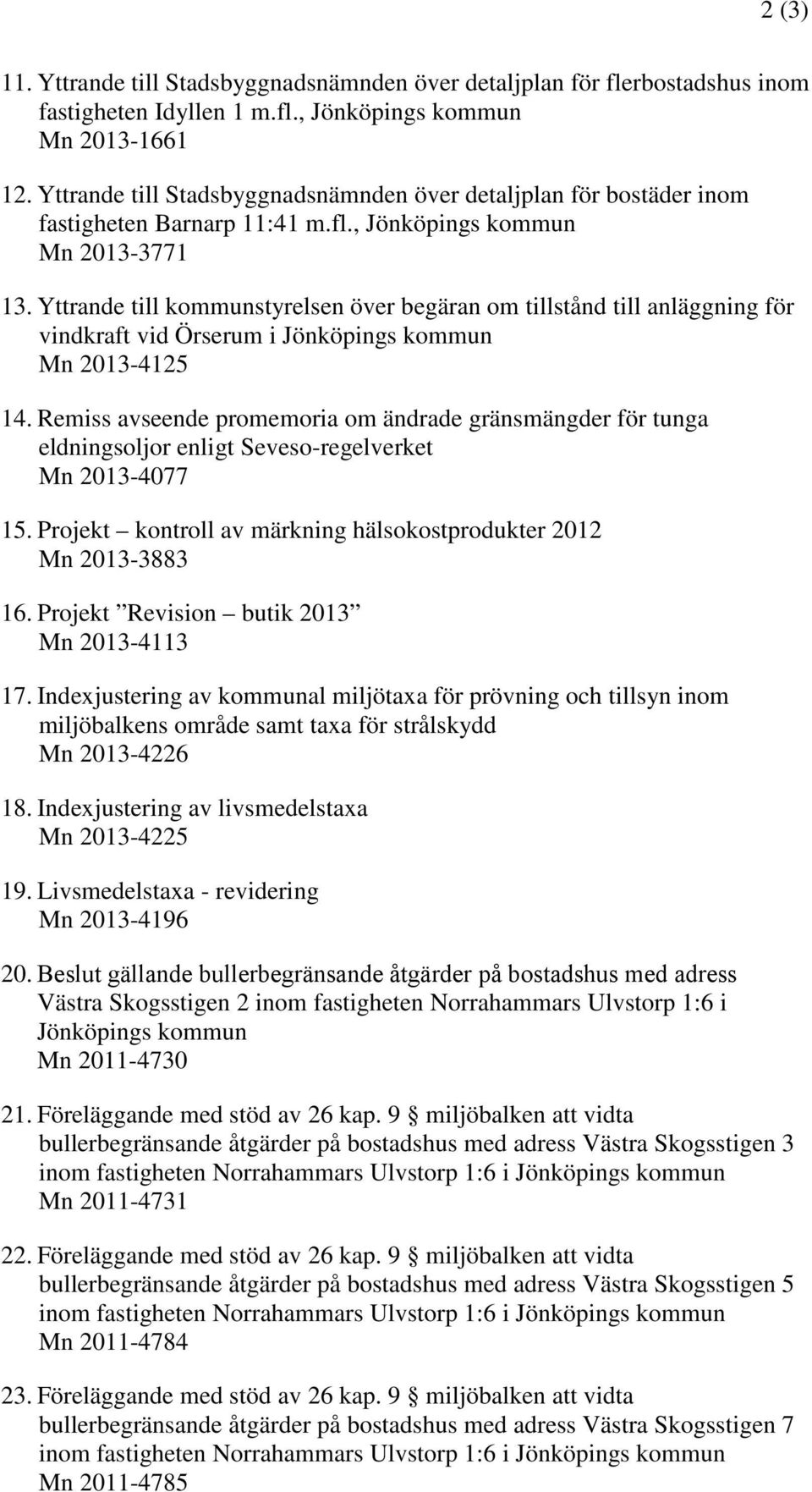 Yttrande till kommunstyrelsen över begäran om tillstånd till anläggning för vindkraft vid Örserum i Jönköpings kommun Mn 2013-4125 14.