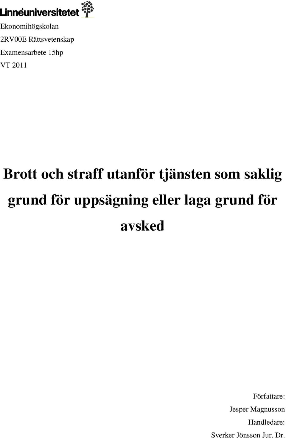 saklig grund för uppsägning eller laga grund för avsked