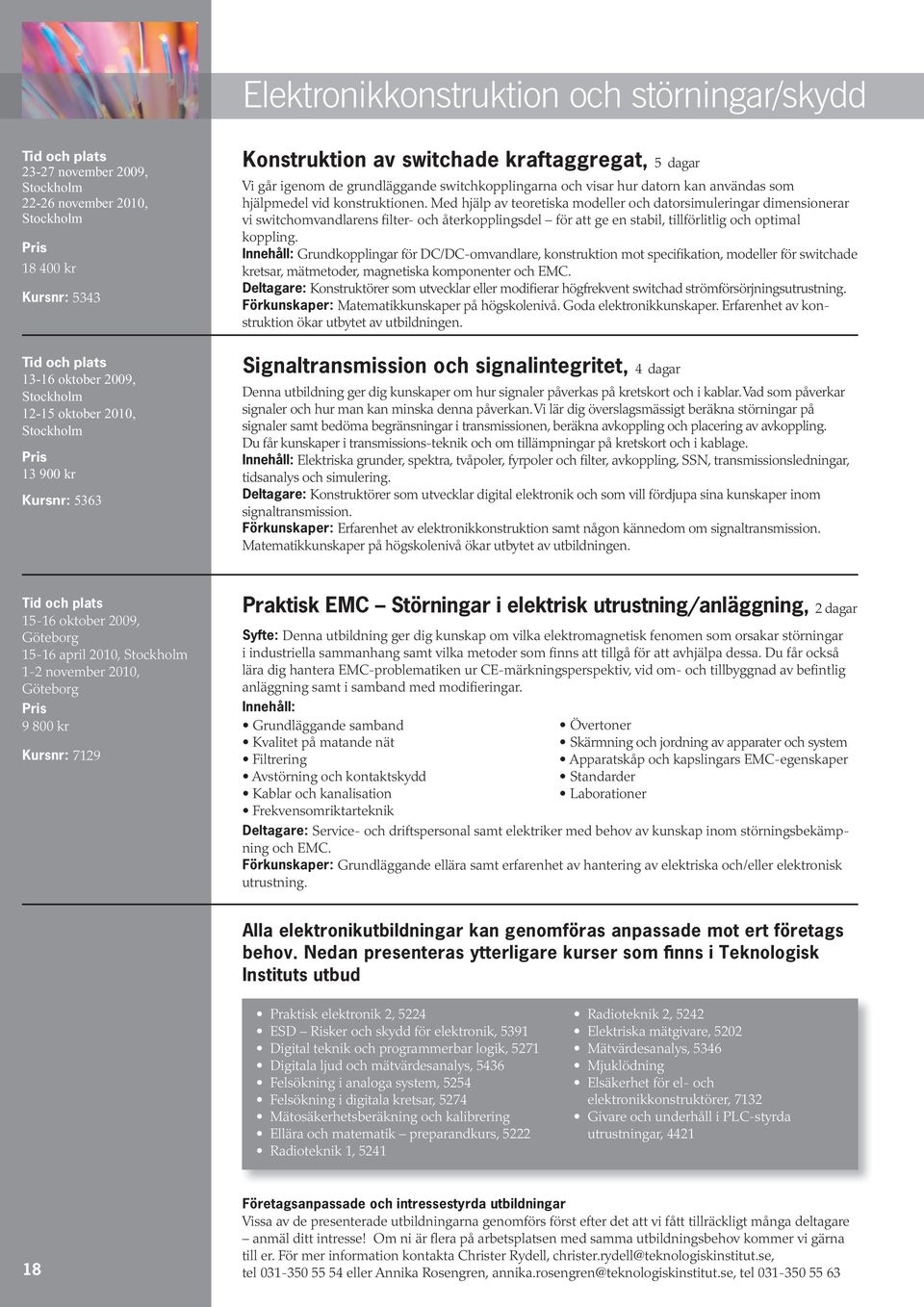 Med hjälp av teoretiska modeller och datorsimuleringar dimensionerar vi switchomvandlarens filter- och återkopplingsdel för att ge en stabil, tillförlitlig och optimal koppling.