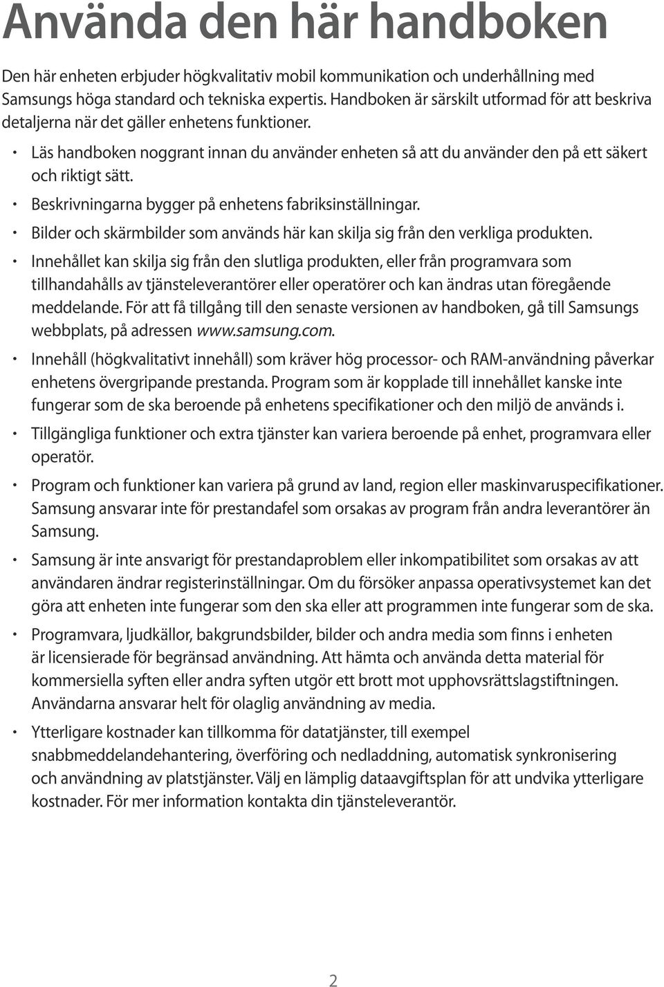 Beskrivningarna bygger på enhetens fabriksinställningar. Bilder och skärmbilder som används här kan skilja sig från den verkliga produkten.