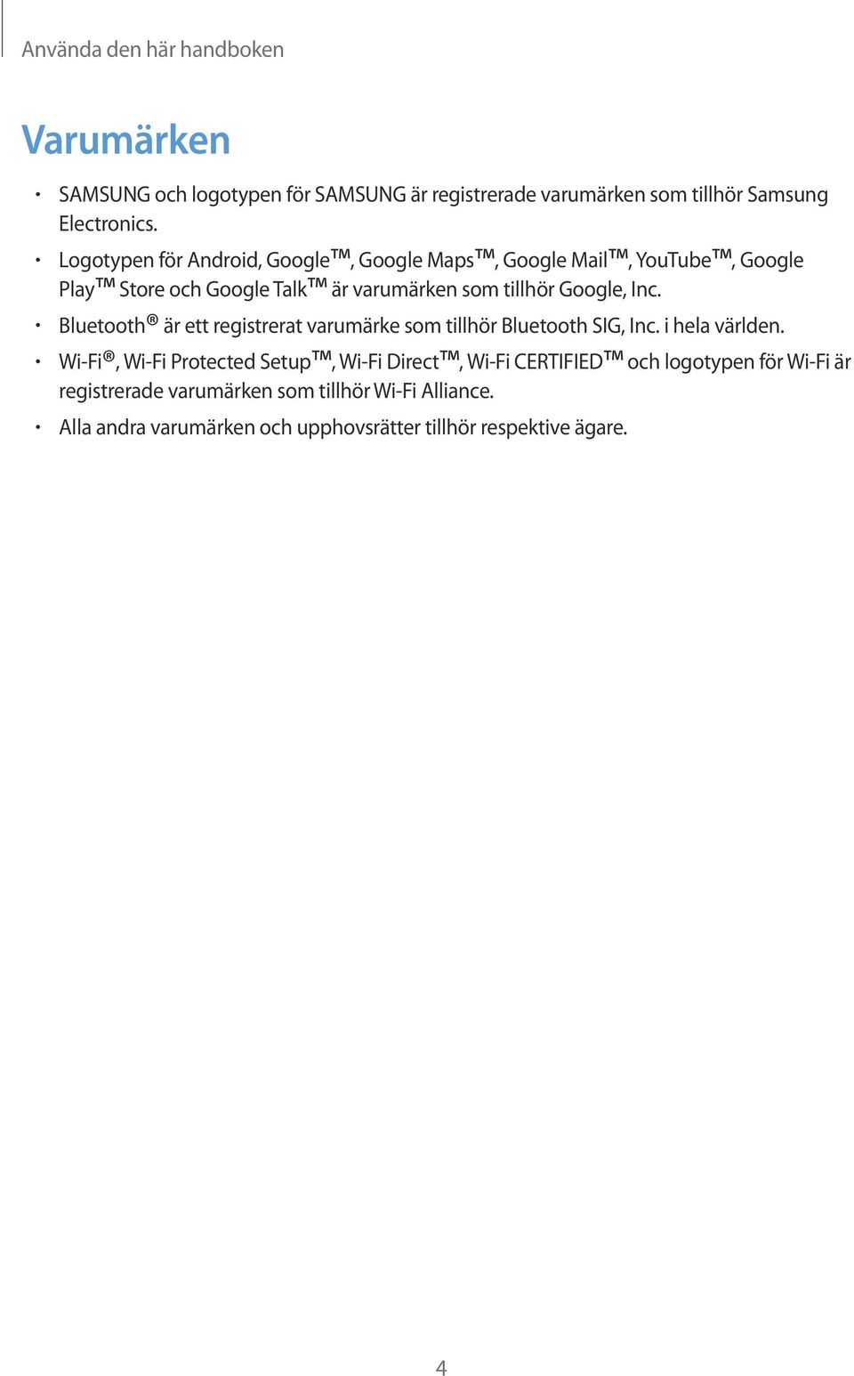 Bluetooth är ett registrerat varumärke som tillhör Bluetooth SIG, Inc. i hela världen.