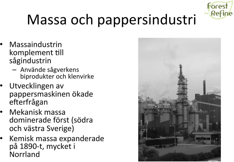 pappersmaskinen ökade eterfrågan Mekanisk massa dominerade först