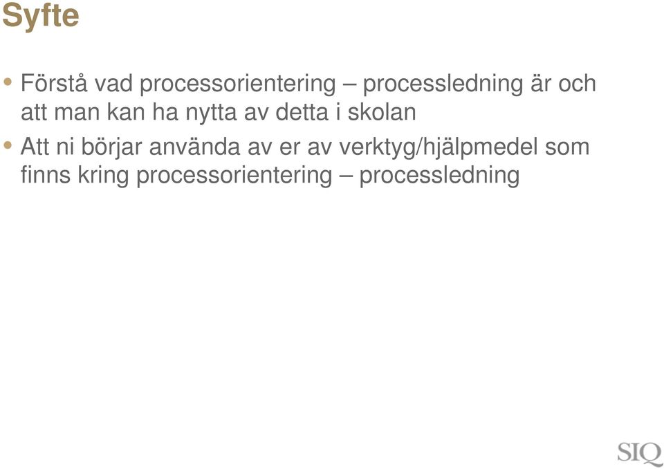 detta i skolan Att ni börjar använda av er av