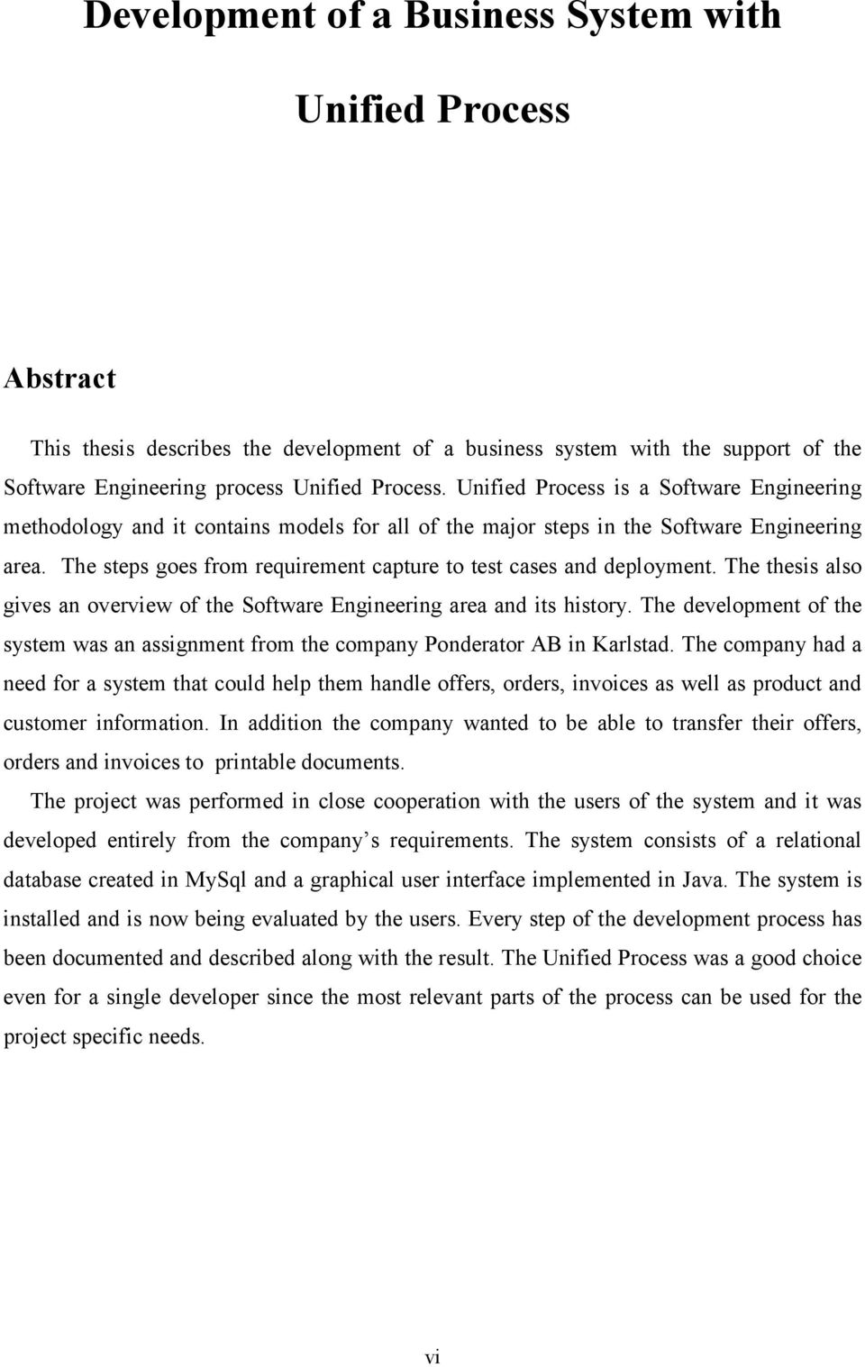 The steps goes from requirement capture to test cases and deployment. The thesis also gives an overview of the Software Engineering area and its history.