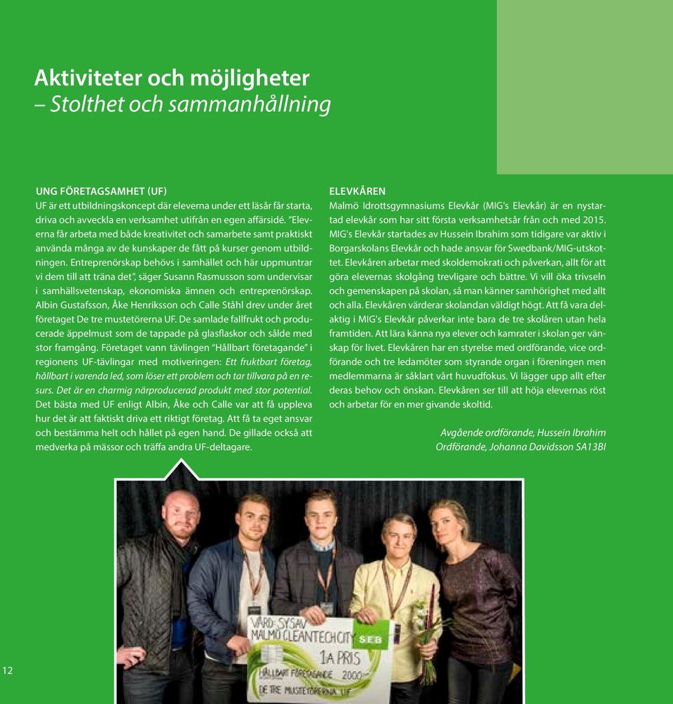 Entreprenörskap behövs i samhället och här uppmuntrar vi dem till att träna det, säger Susann Rasmusson som undervisar i samhällsvetenskap, ekonomiska ämnen och entreprenörskap.