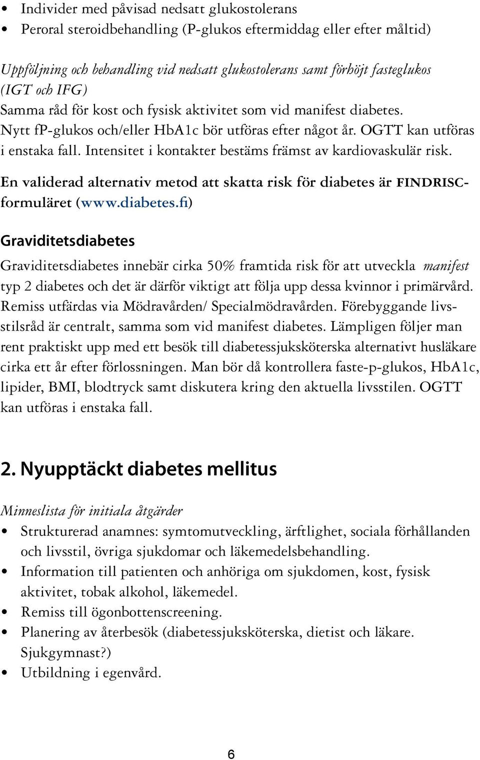 Intensitet i kontakter bestäms främst av kardiovaskulär risk. En validerad alternativ metod att skatta risk för diabetes 