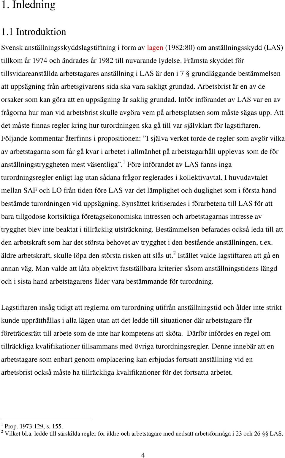 Arbetsbrist är en av de orsaker som kan göra att en uppsägning är saklig grundad.
