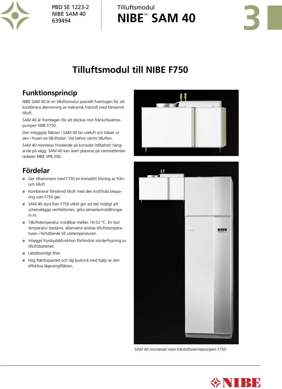 NIBE SAM 40. Tilluftsmodul till NIBE F750 FLIK 3 FLIK 4 FLIK 5 FLIK 6, 7  FLIK 8 FLIK. Funktionsprincip. Fördelar. Tilluftsmodul - PDF Gratis  nedladdning