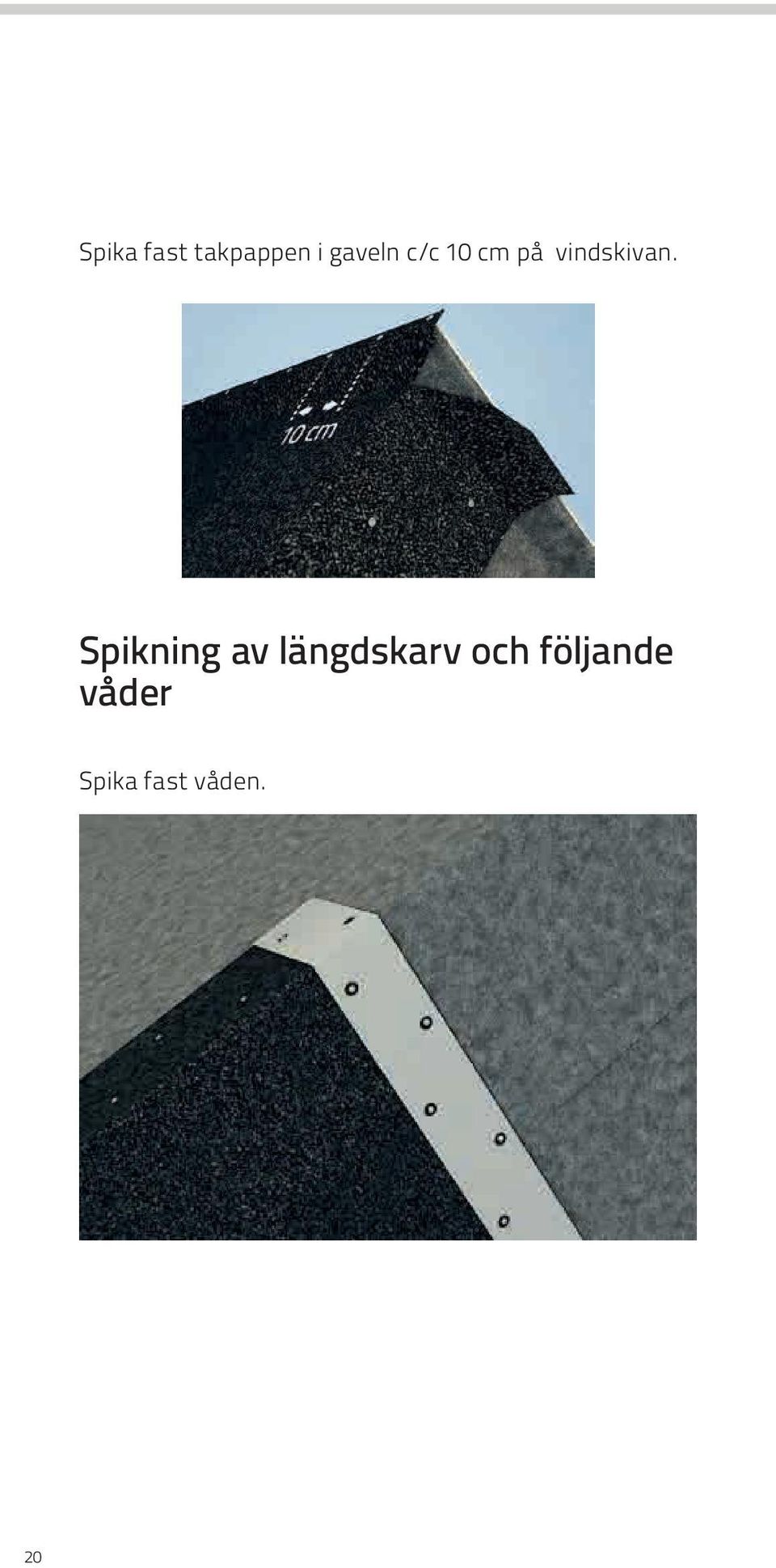 Spikning av längdskarv och