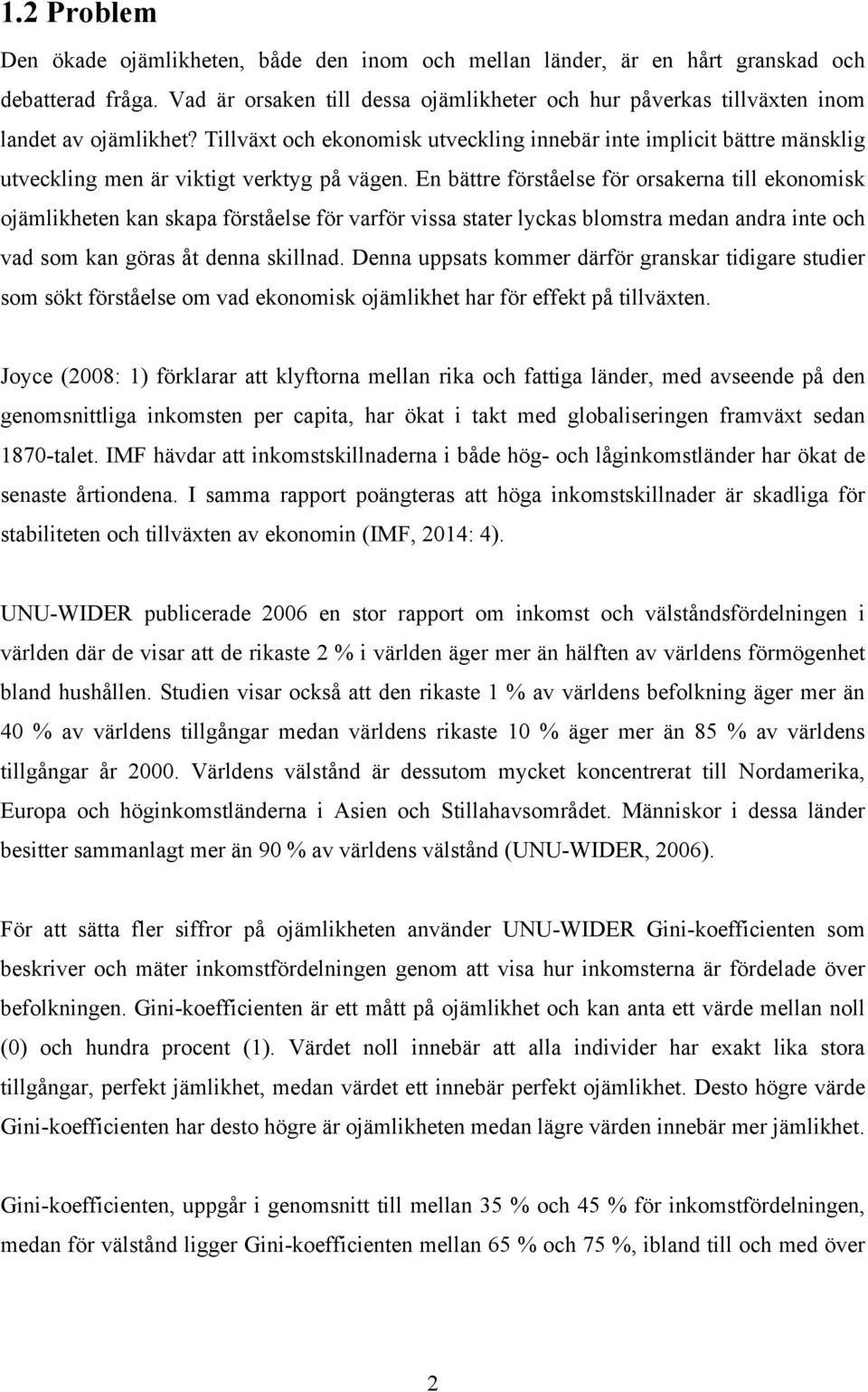 Tillväxt och ekonomisk utveckling innebär inte implicit bättre mänsklig utveckling men är viktigt verktyg på vägen.