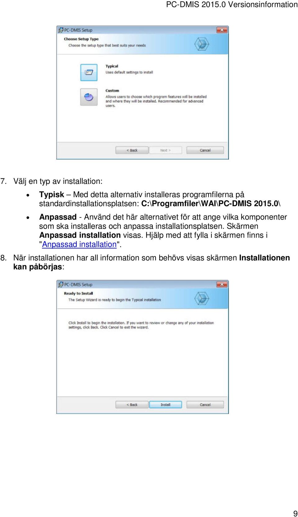 0\ Anpassad - Använd det här alternativet för att ange vilka komponenter som ska installeras och anpassa