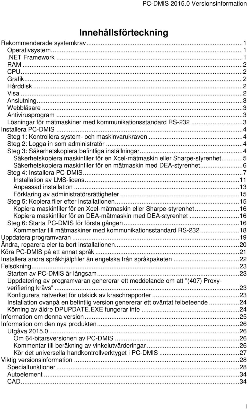 .. 4 Steg 3: Säkerhetskopiera befintliga inställningar... 4 Säkerhetskopiera maskinfiler för en Xcel-mätmaskin eller Sharpe-styrenhet.