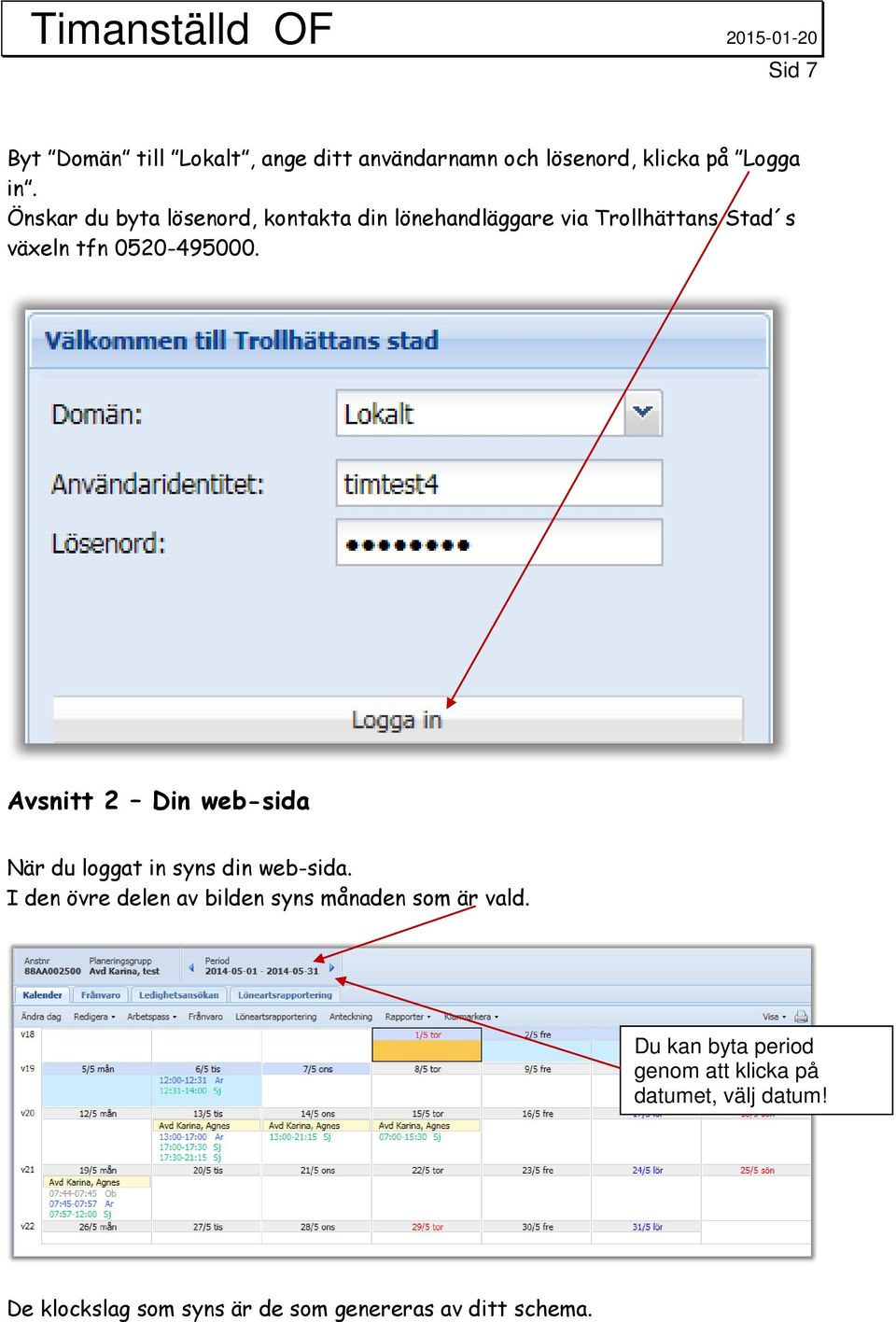 Avsnitt 2 Din web-sida När du loggat in syns din web-sida.