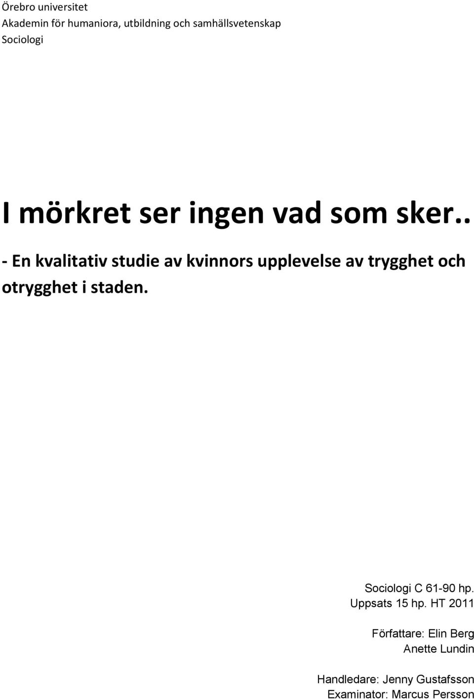 . - En kvalitativ studie av kvinnors upplevelse av trygghet och otrygghet i staden.