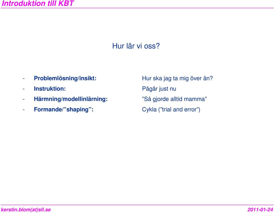 ån? - Instruktion: Pågår just nu -