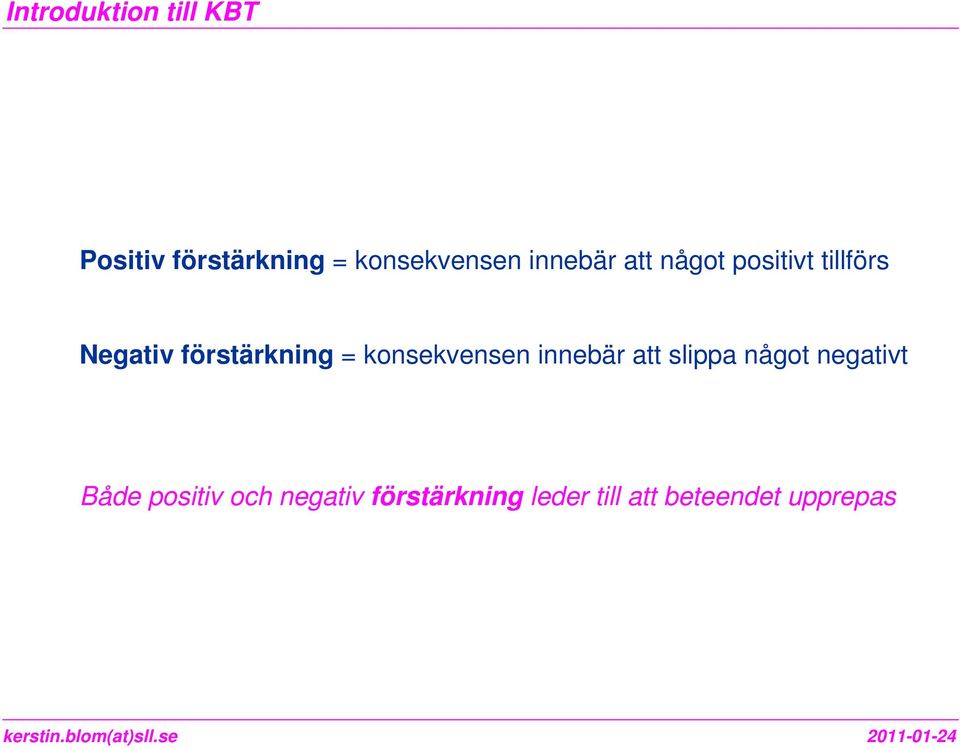 innebär att slippa något negativt Både positiv och