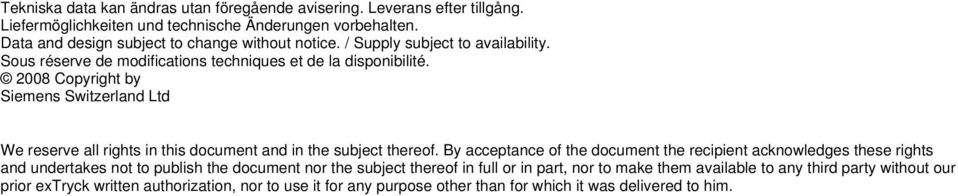 2008 Copyright by Siemens Switzerland Ltd We reserve all rights in this document and in the subject thereof.