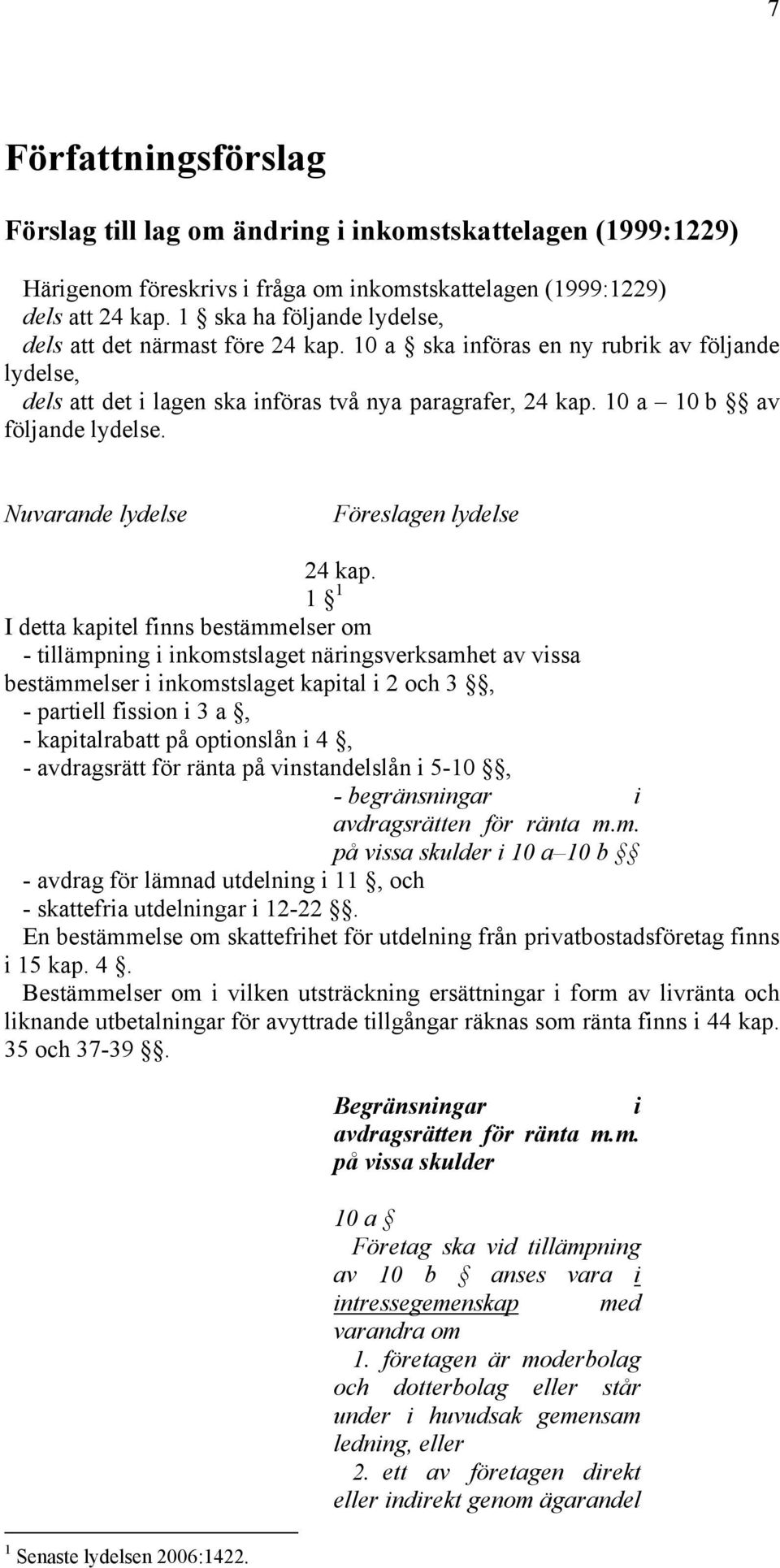 10 a 10 b av följande lydelse. Nuvarande lydelse Föreslagen lydelse 24 kap.