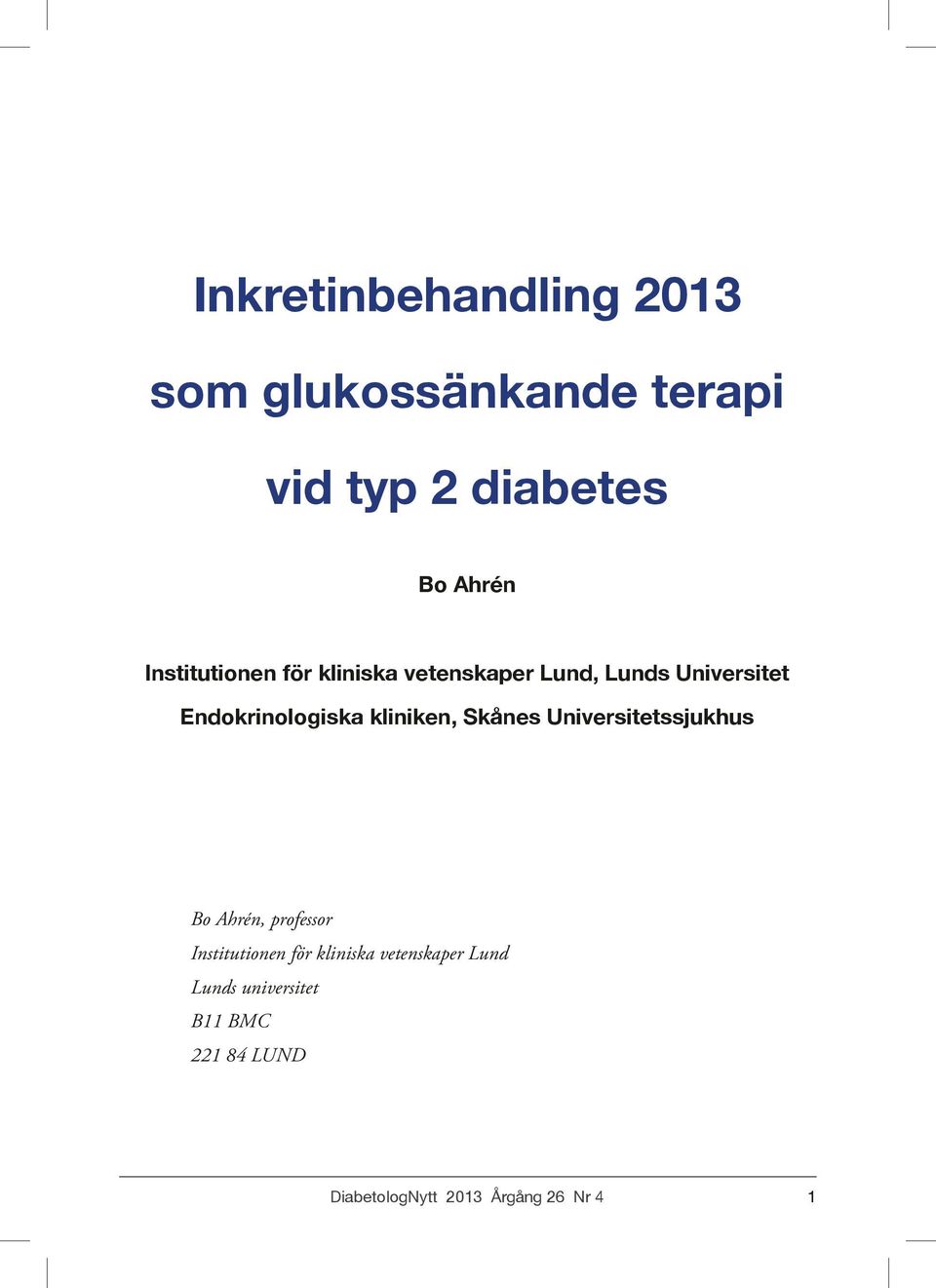 kliniken, Skånes Universitetssjukhus Bo Ahrén, professor Institutionen för kliniska