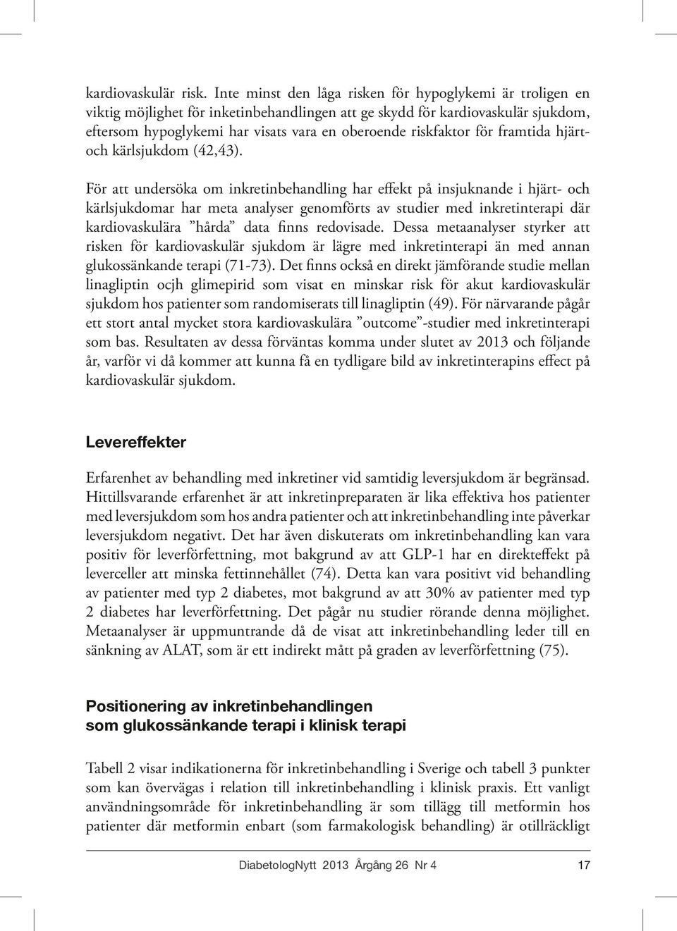 riskfaktor för framtida hjärtoch kärlsjukdom (42,43).