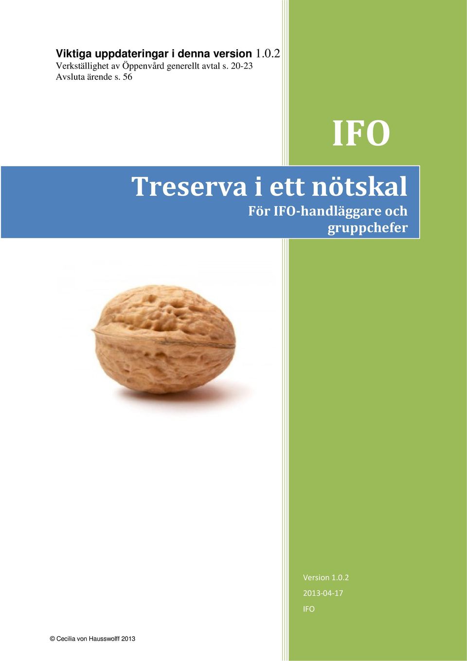 20-23 Avsluta ärende s. 56 Version 1.0.0 2012-03-25 IFO Treserva