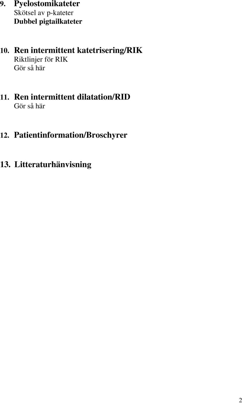 Ren intermittent katetrisering/rik Riktlinjer för RIK Gör