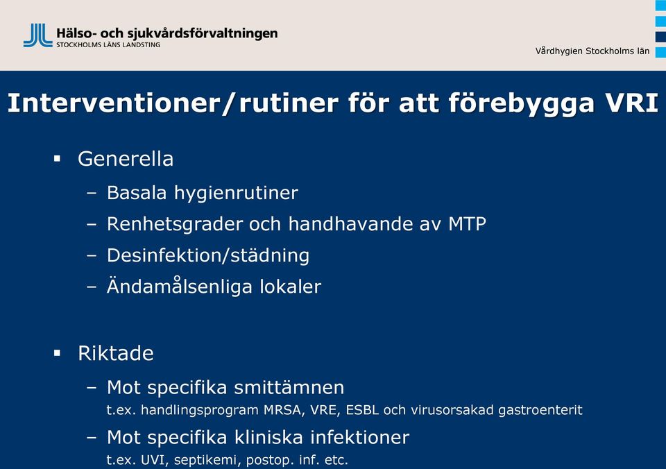 lokaler Riktade Mot specifika smittämnen t.ex.