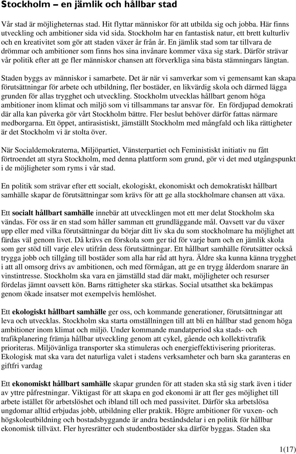 En jämlik stad som tar tillvara de drömmar och ambitioner som finns hos sina invånare kommer växa sig stark.