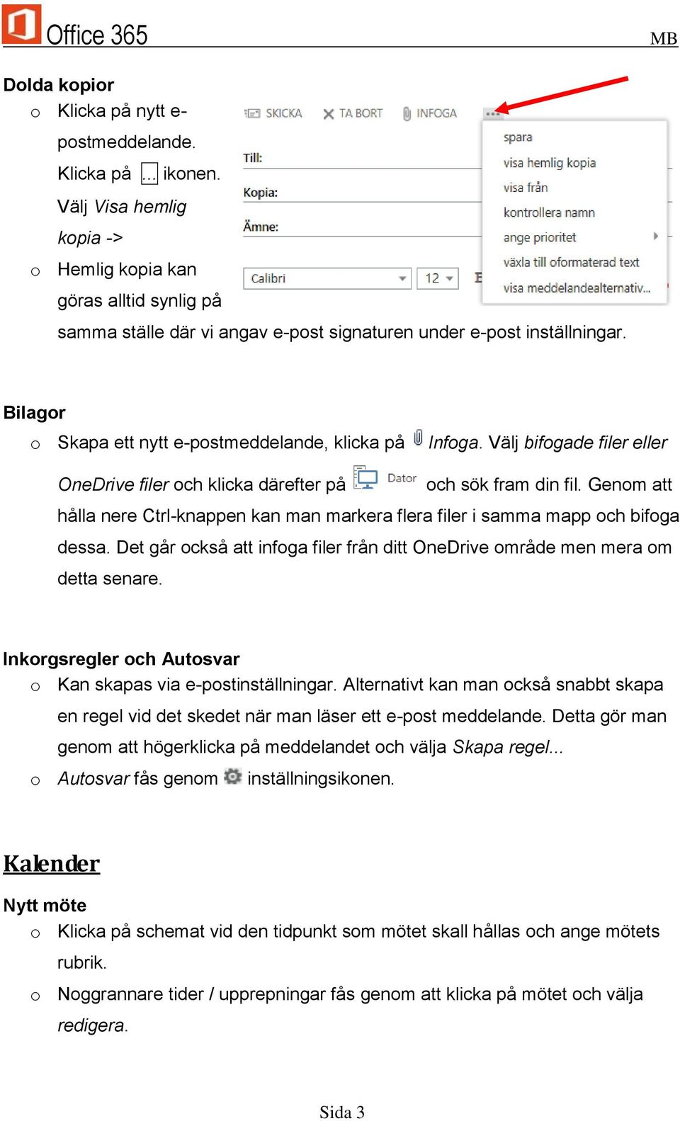 Välj bifogade filer eller OneDrive filer och klicka därefter på och sök fram din fil. Genom att hålla nere Ctrl-knappen kan man markera flera filer i samma mapp och bifoga dessa.