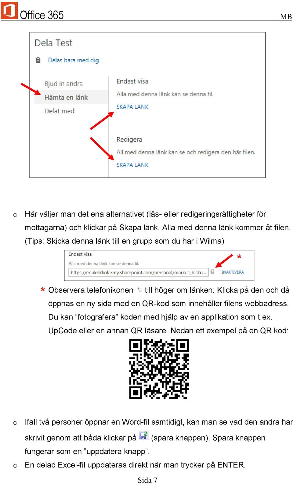 filens webbadress. Du kan fotografera koden med hjälp av en applikation som t.ex. UpCode eller en annan QR läsare.