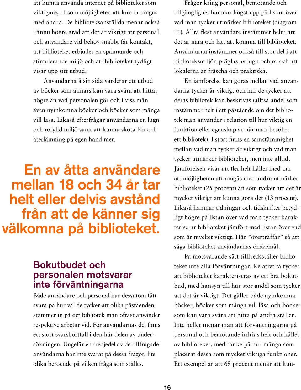 biblioteket tydligt visar upp sitt utbud.