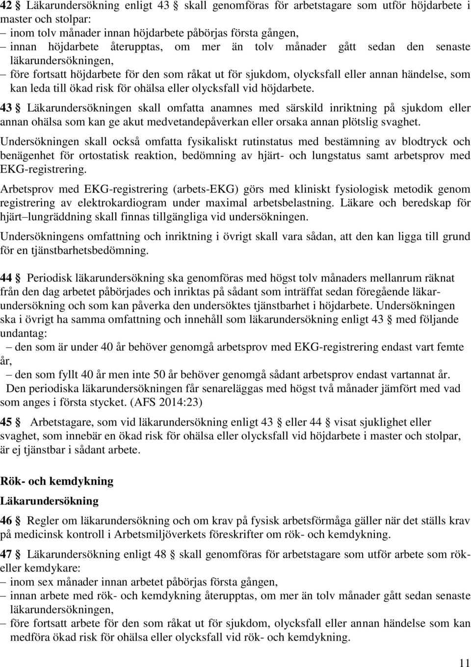 eller olycksfall vid höjdarbete.