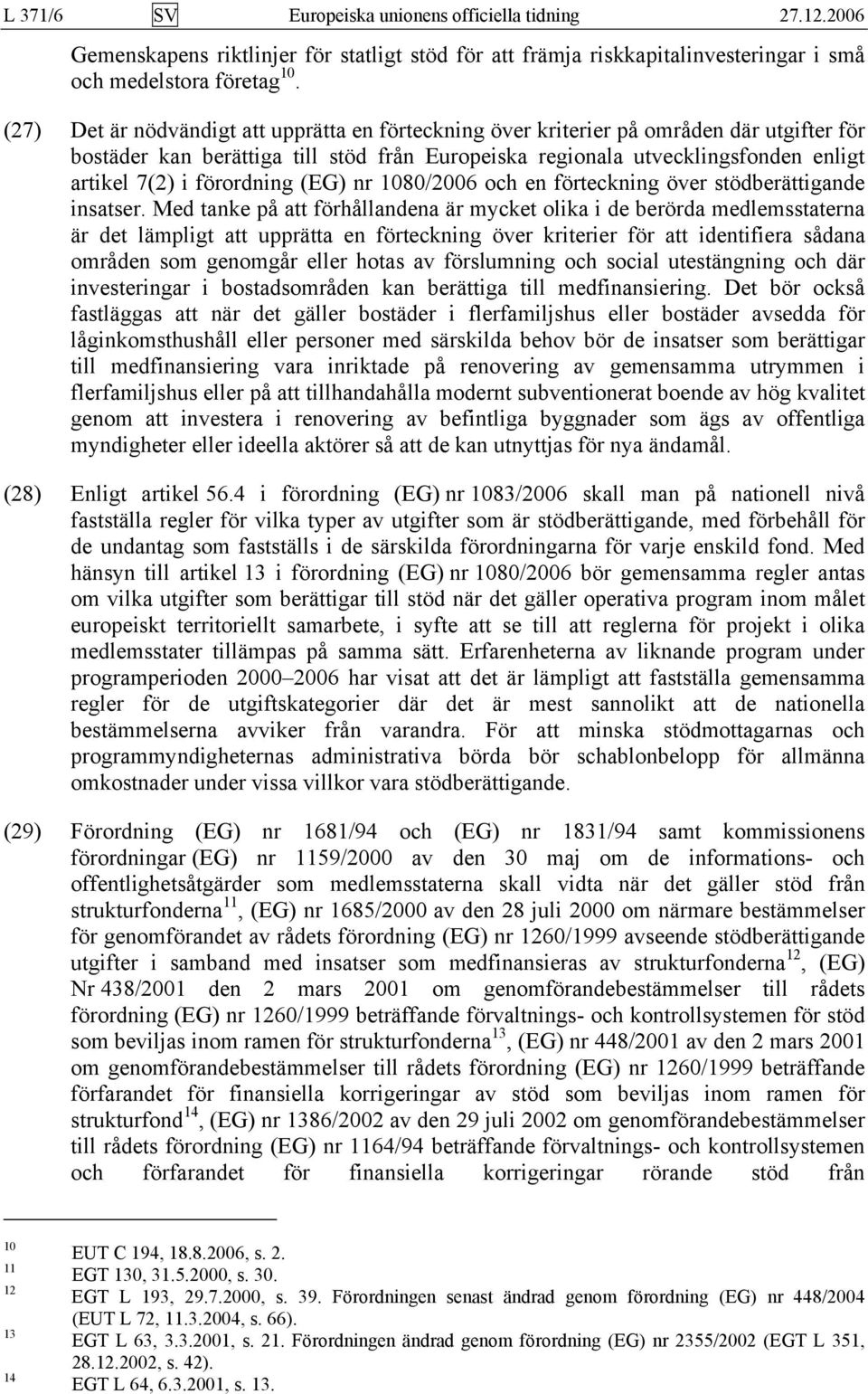 förordning (EG) nr 1080/2006 och en förteckning över stödberättigande insatser.