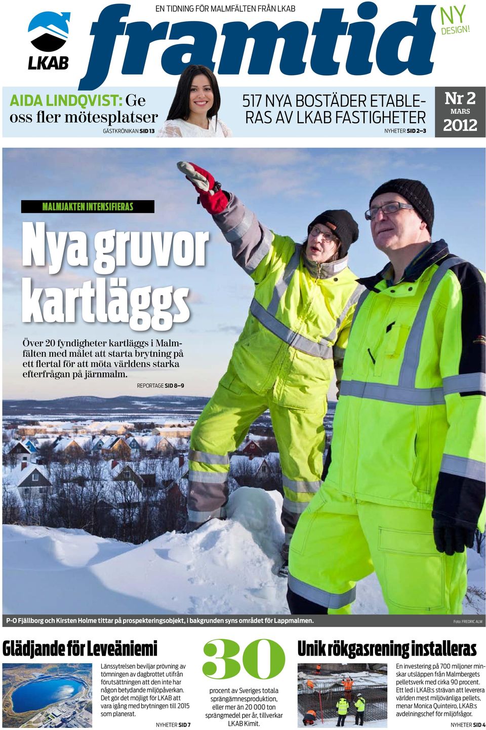 fyndigheter kartläggs i Malmfälten med målet att starta brytning på ett flertal för att möta världens starka efterfrågan på järnmalm.