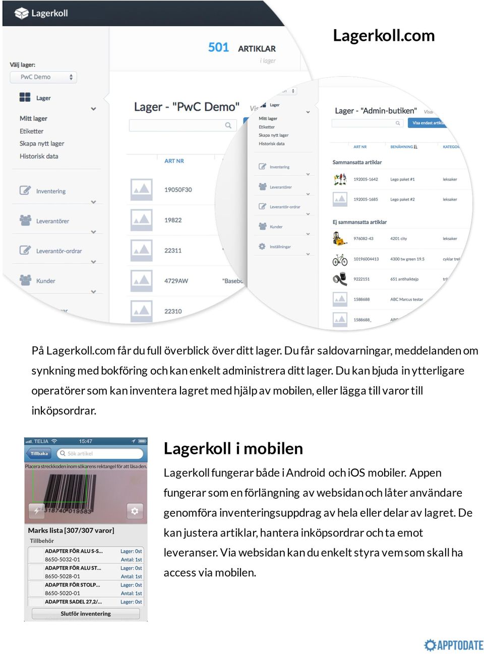 Du kan bjuda in ytterligare operatörer som kan inventera lagret med hjälp av mobilen, eller lägga till varor till inköpsordrar.