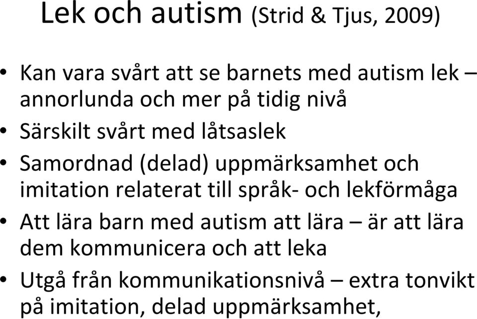 imitation relaterat till språk och lekförmåga Att lära barn med autism att lära är att lära