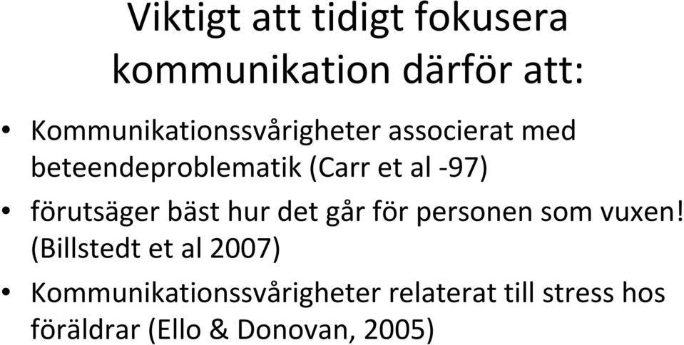 97) förutsäger bäst hur det går för personen som vuxen!