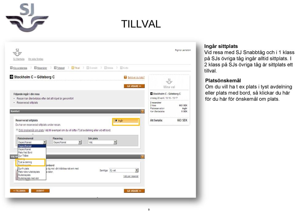 I 2 klass på SJs övriga tåg är sittplats ett tillval.