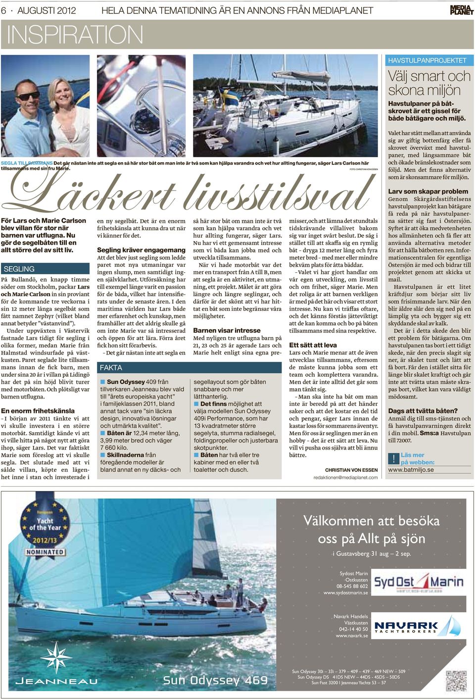 gör de segelbåten till en allt större del av sitt liv.