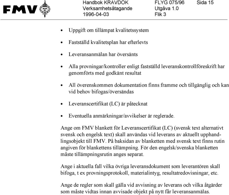 anmärkningar/avvikelser är reglerade.