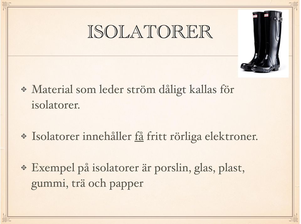 ! Isolatorer innehåller få fritt rörliga