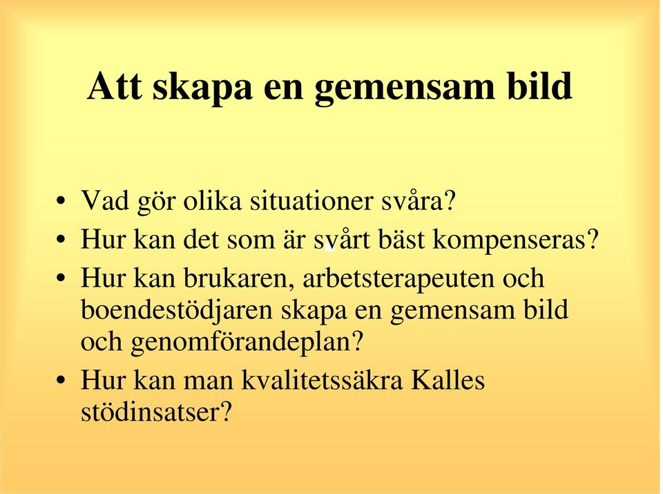 Hur kan brukaren, arbetsterapeuten och boendestödjaren skapa