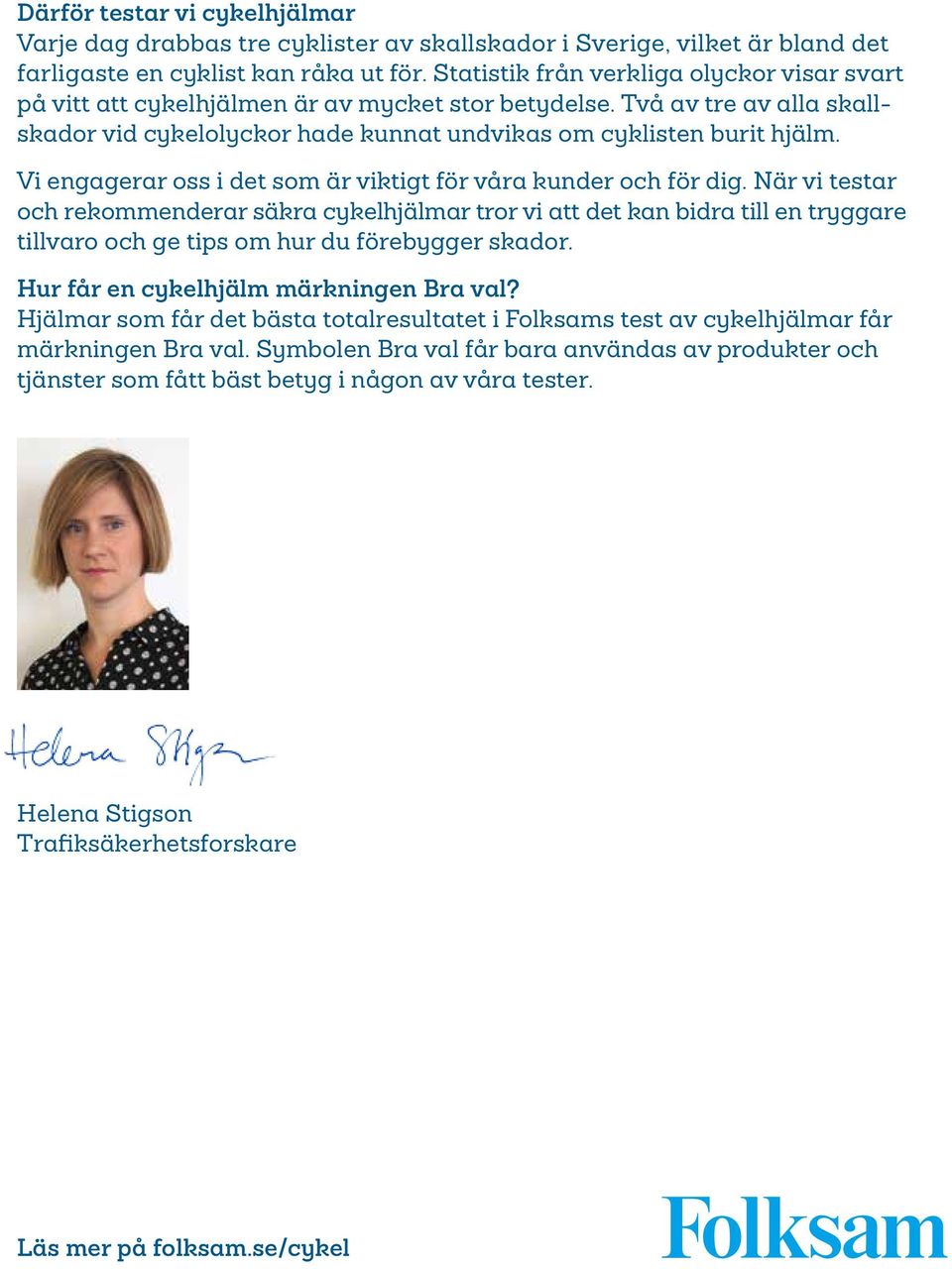 Vi engagerar oss i det som är viktigt för våra kunder och för dig.
